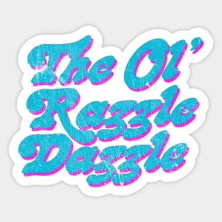 The Ol' Razzle Dazzle! Sticker